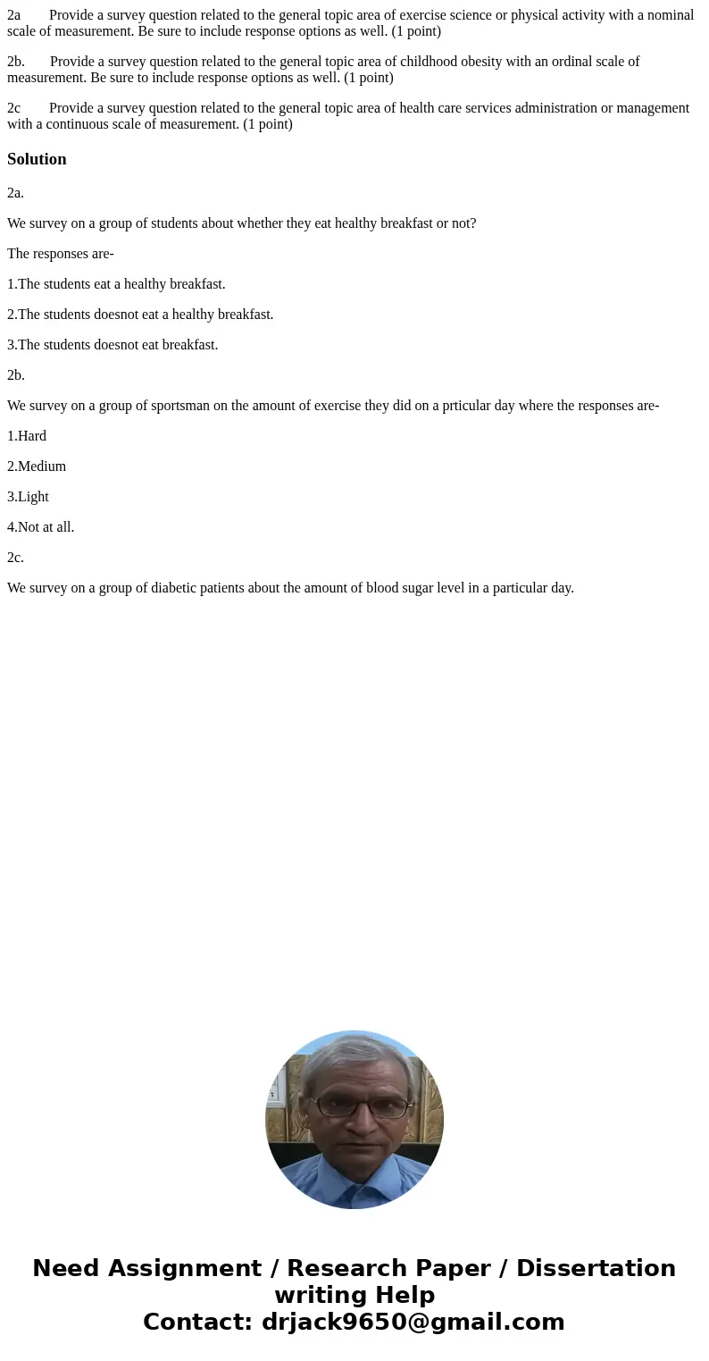 2a Provide a survey question related to the general topic area of exercise science or physical activity with a nominal scale of measurement. Be sure to include  2a Provide a survey question related to the general topic area of exercise science or physical activity with a nominal scale of measurement. Be sure to include