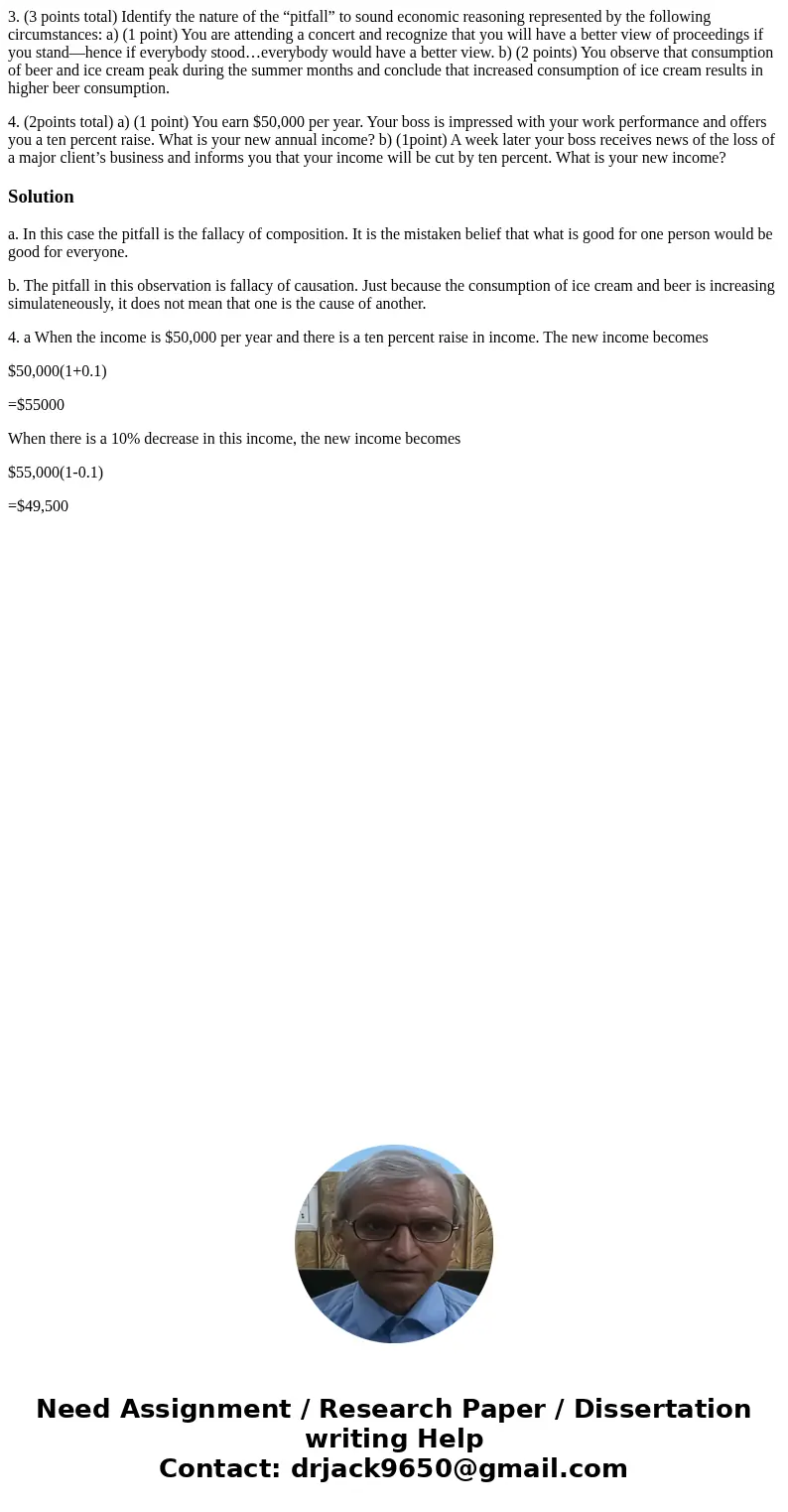 3. (3 points total) Identify the nature of the “pitfall” to sound economic reasoning represented by the following circumstances: a) (1 point) You are attending 