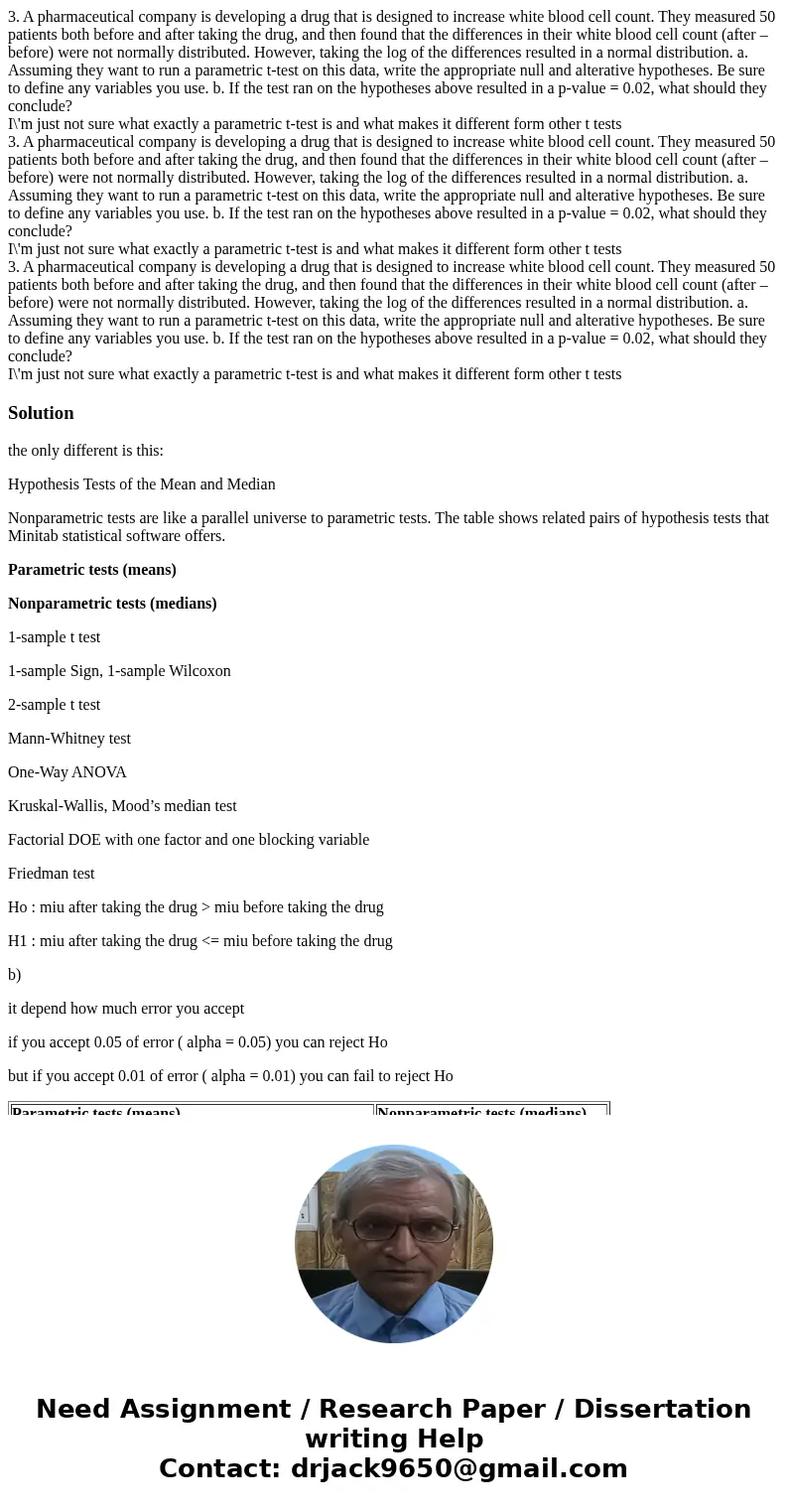  3. A pharmaceutical company is developing a drug that is designed to increase white blood cell count. They measured 50 patients both before and after taking th