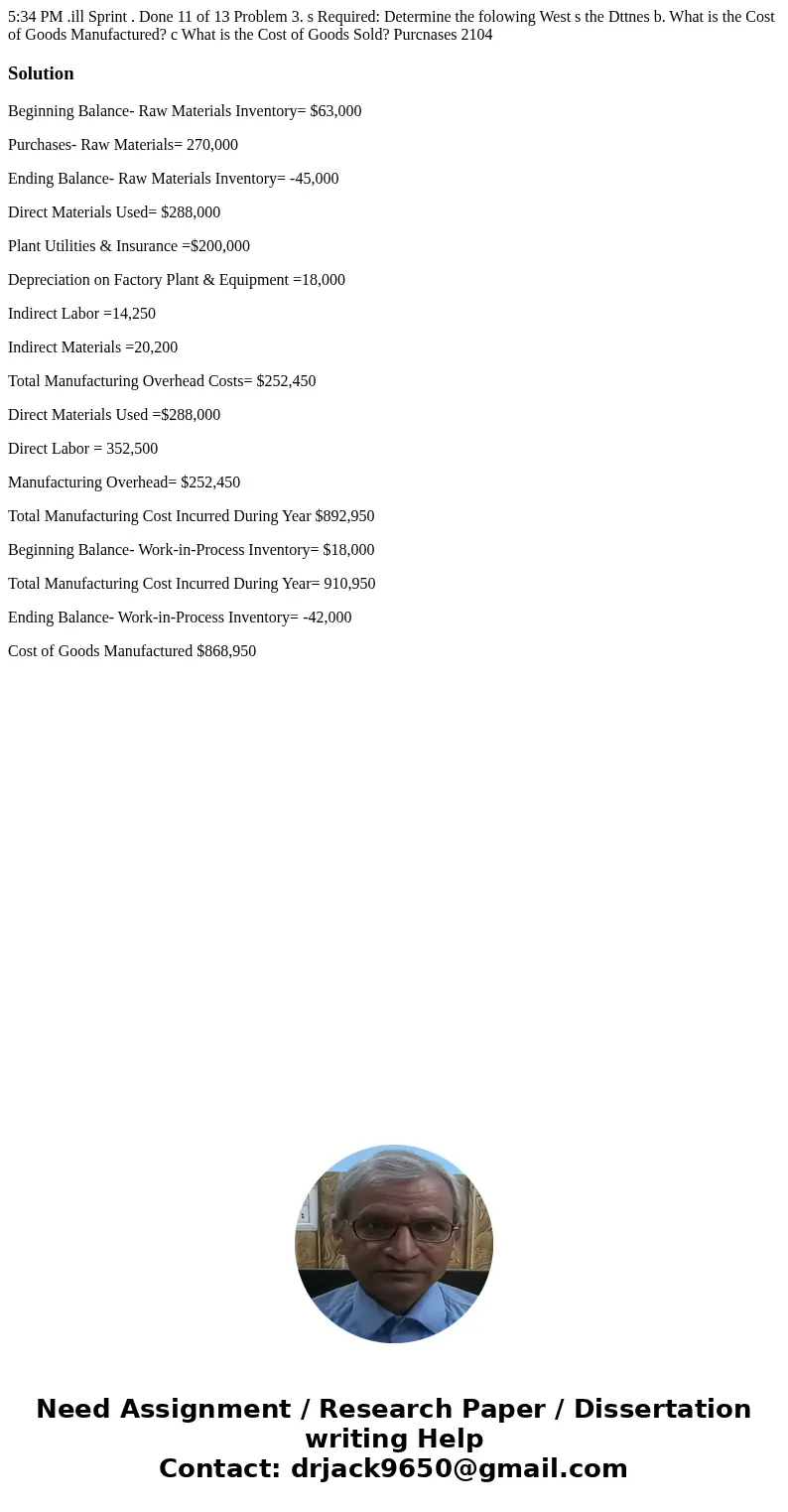  5:34 PM .ill Sprint . Done 11 of 13 Problem 3. s Required: Determine the folowing West s the Dttnes b. What is the Cost of Goods Manufactured? c What is the Co