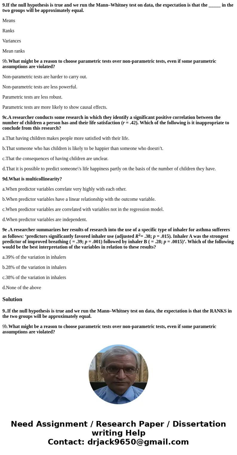 9.If the null hypothesis is true and we run the Mann–Whitney test on data, the expectation is that the _____ in the two groups will be approximately equal. Mean
