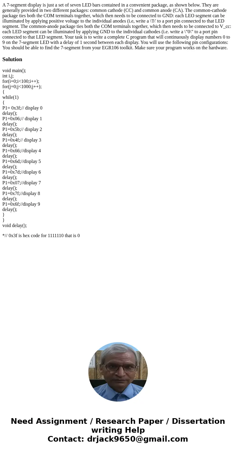  A 7-segment display is just a set of seven LED bars contained in a convenient package, as shown below. They are generally provided in two different packages: c
