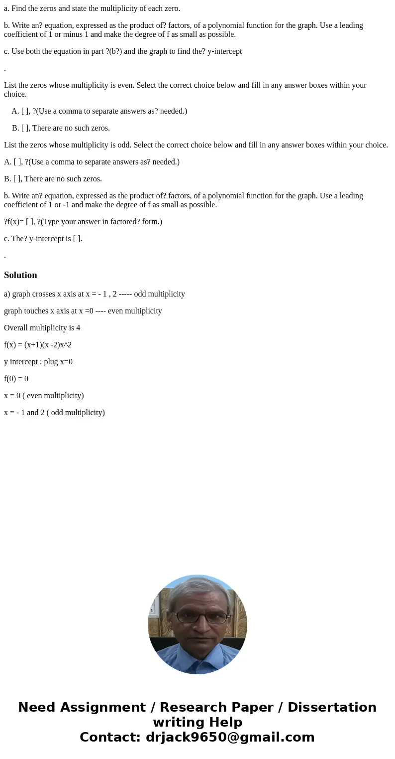 a. Find the zeros and state the multiplicity of each zero. b. Write an? equation, expressed as the product of? factors, of a polynomial function for the graph.  a. Find the zeros and state the multiplicity of each zero. b. Write an? equation, expressed as the product of? factors, of a polynomial function for the graph.