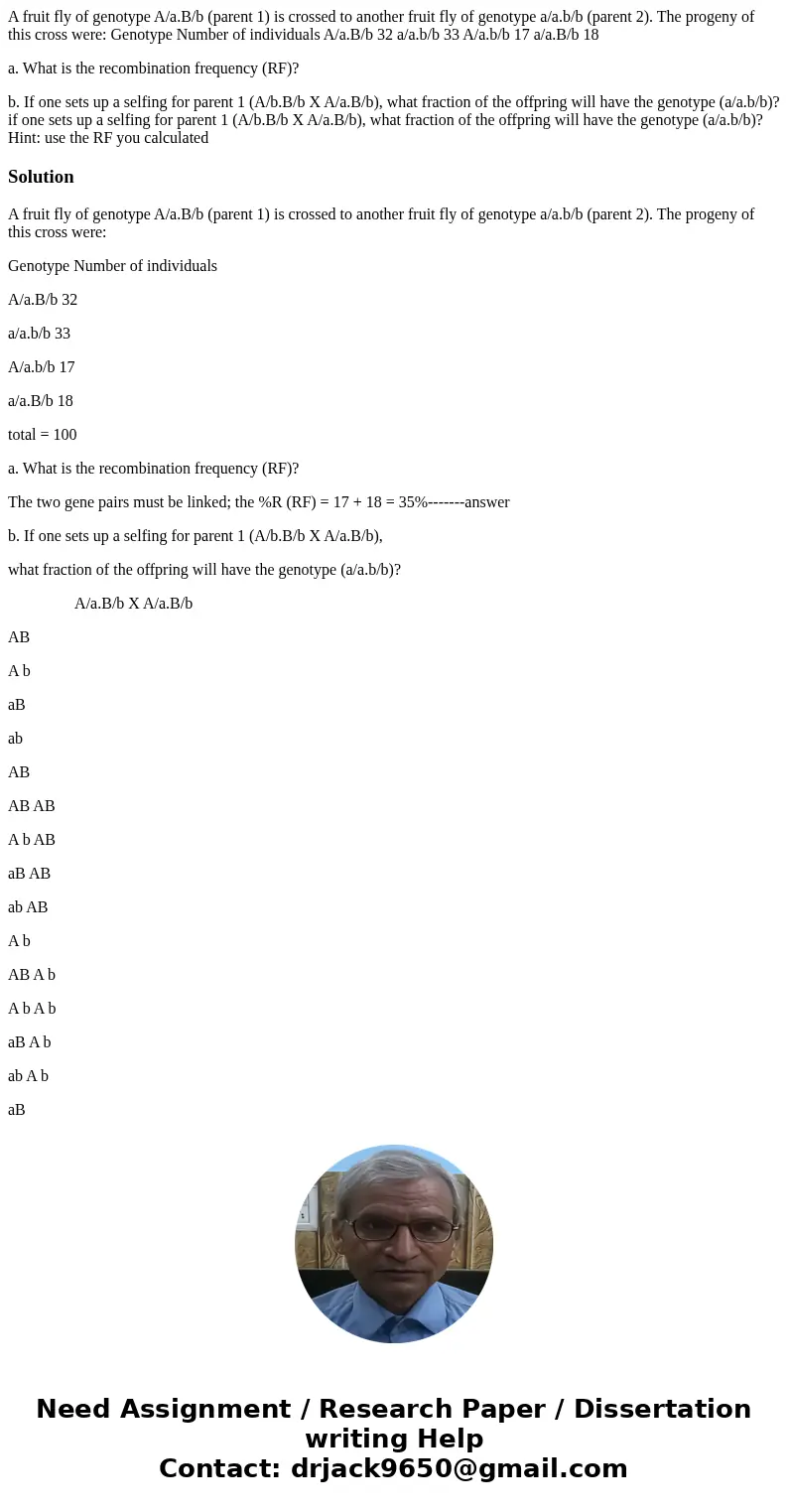 A fruit fly of genotype A/a.B/b (parent 1) is crossed to another fruit fly of genotype a/a.b/b (parent 2). The progeny of this cross were: Genotype Number of in A fruit fly of genotype A/a.B/b (parent 1) is crossed to another fruit fly of genotype a/a.b/b (parent 2). The progeny of this cross were: Genotype Number of in