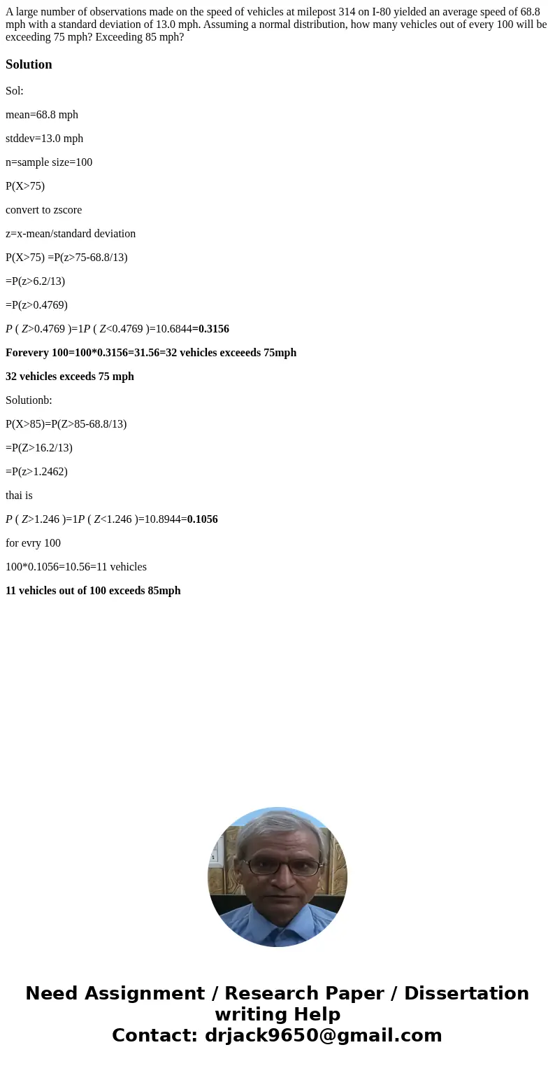 A large number of observations made on the speed of vehicles at milepost 314 on I-80 yielded an average speed of 68.8 mph with a standard deviation of 13.0 mph  A large number of observations made on the speed of vehicles at milepost 314 on I-80 yielded an average speed of 68.8 mph with a standard deviation of 13.0 mph