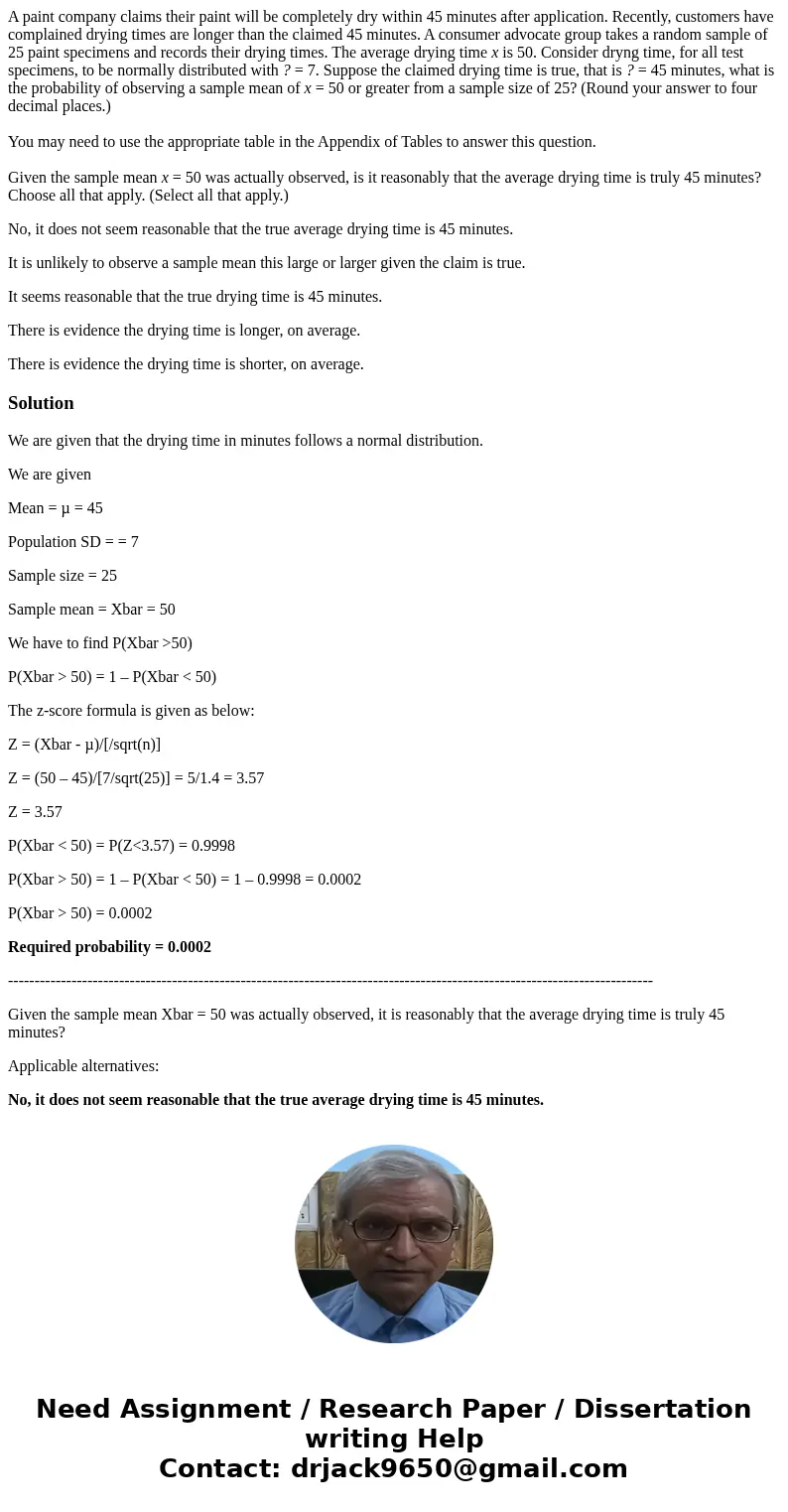 A paint company claims their paint will be completely dry within 45 minutes after application. Recently, customers have complained drying times are longer than  A paint company claims their paint will be completely dry within 45 minutes after application. Recently, customers have complained drying times are longer than