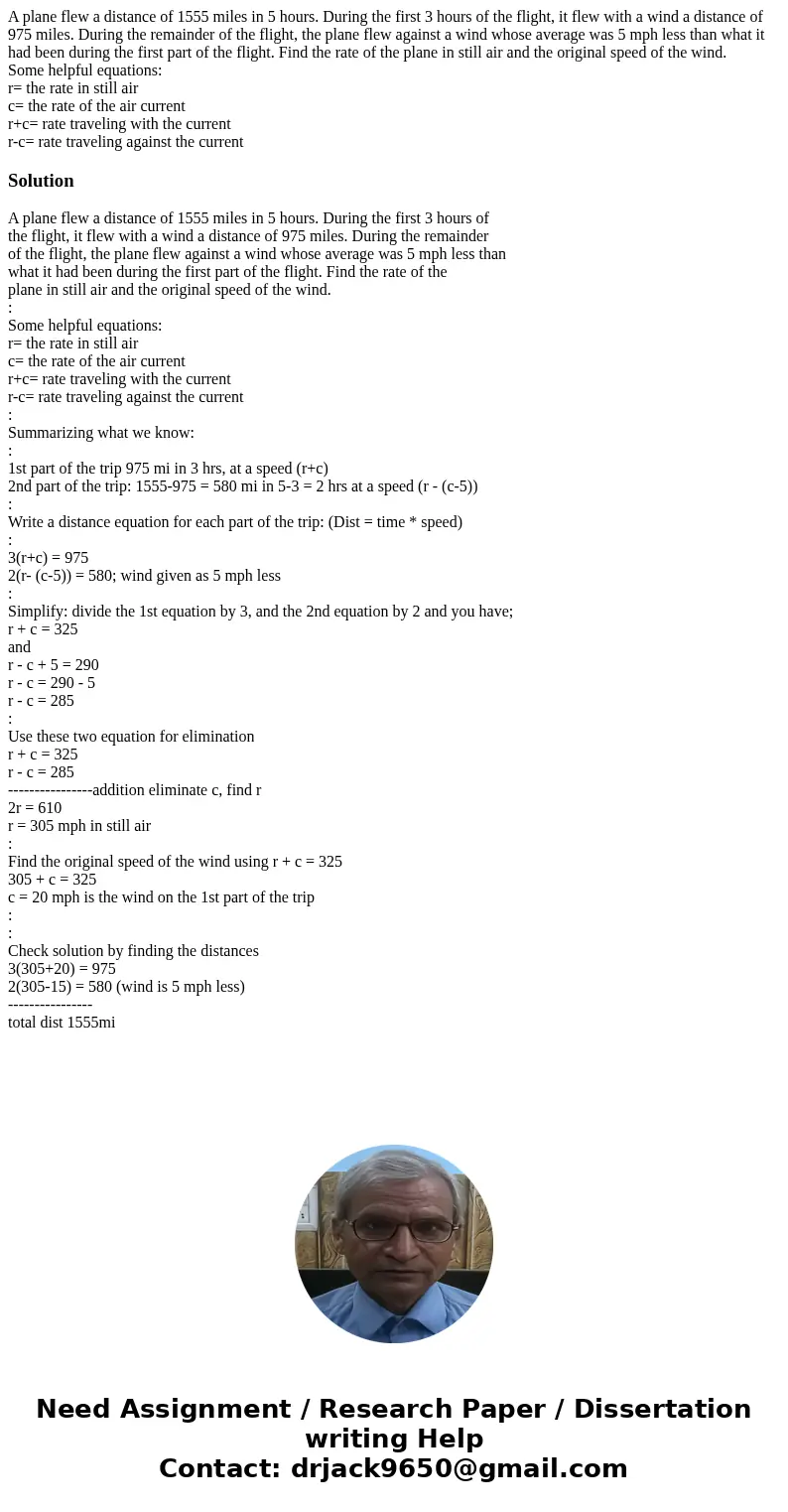 A plane flew a distance of 1555 miles in 5 hours. During the first 3 hours of the flight, it flew with a wind a distance of 975 miles. During the remainder of t A plane flew a distance of 1555 miles in 5 hours. During the first 3 hours of the flight, it flew with a wind a distance of 975 miles. During the remainder of t