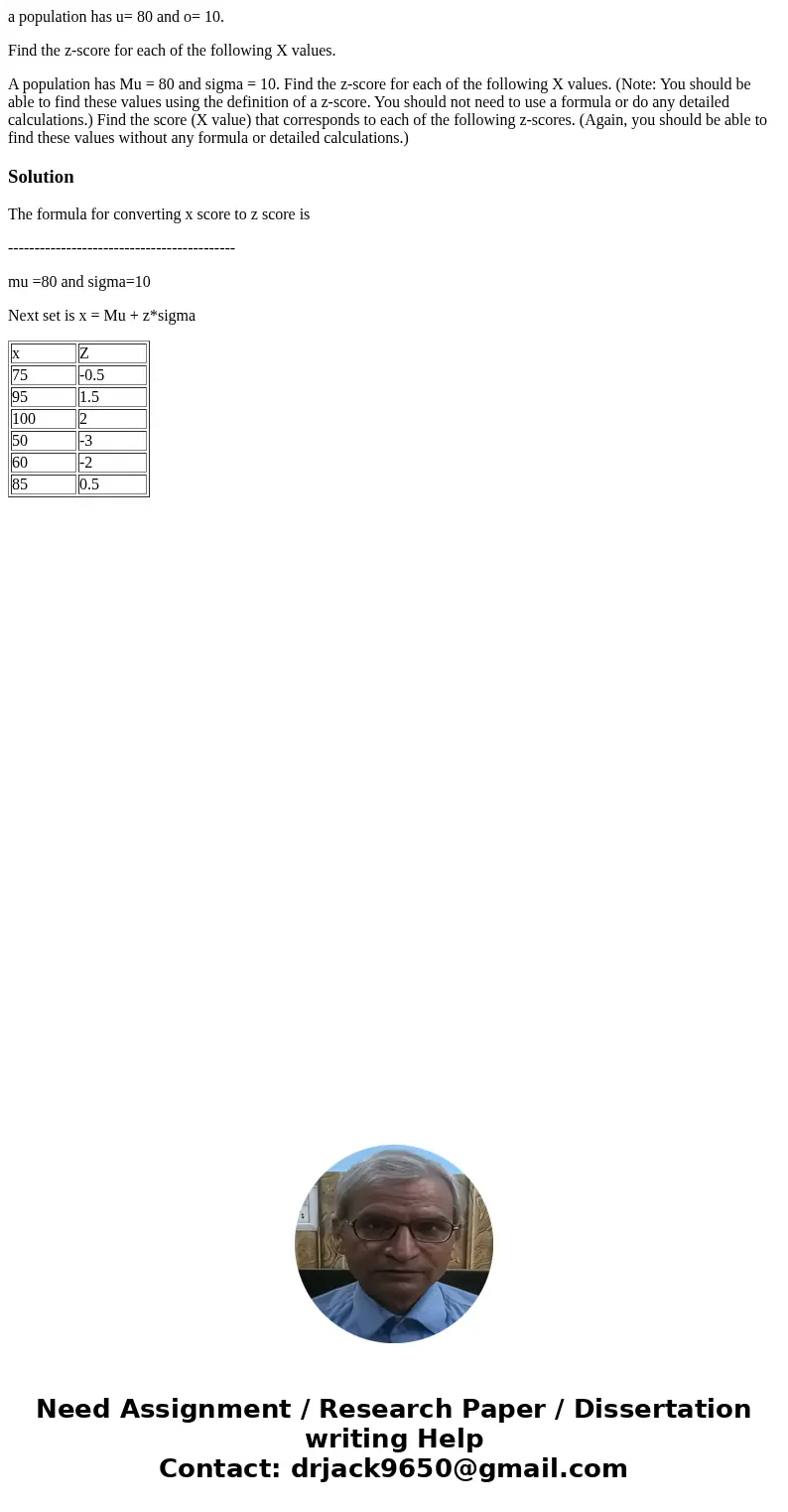 a population has u= 80 and o= 10. Find the z-score for each of the following X values. A population has Mu = 80 and sigma = 10. Find the z-score for each of the a population has u= 80 and o= 10. Find the z-score for each of the following X values. A population has Mu = 80 and sigma = 10. Find the z-score for each of the
