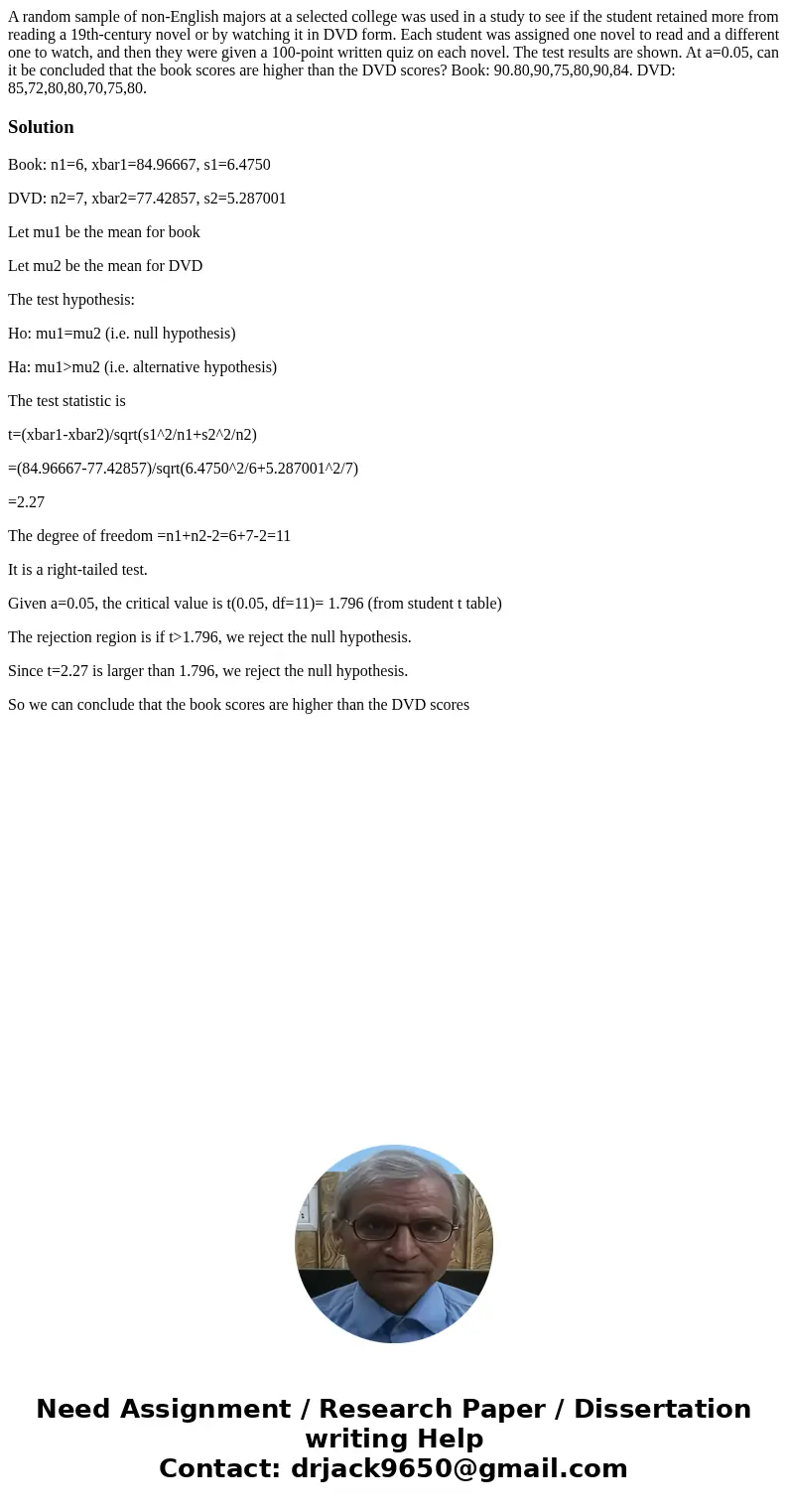 A random sample of non-English majors at a selected college was used in a study to see if the student retained more from reading a 19th-century novel or by watc A random sample of non-English majors at a selected college was used in a study to see if the student retained more from reading a 19th-century novel or by watc