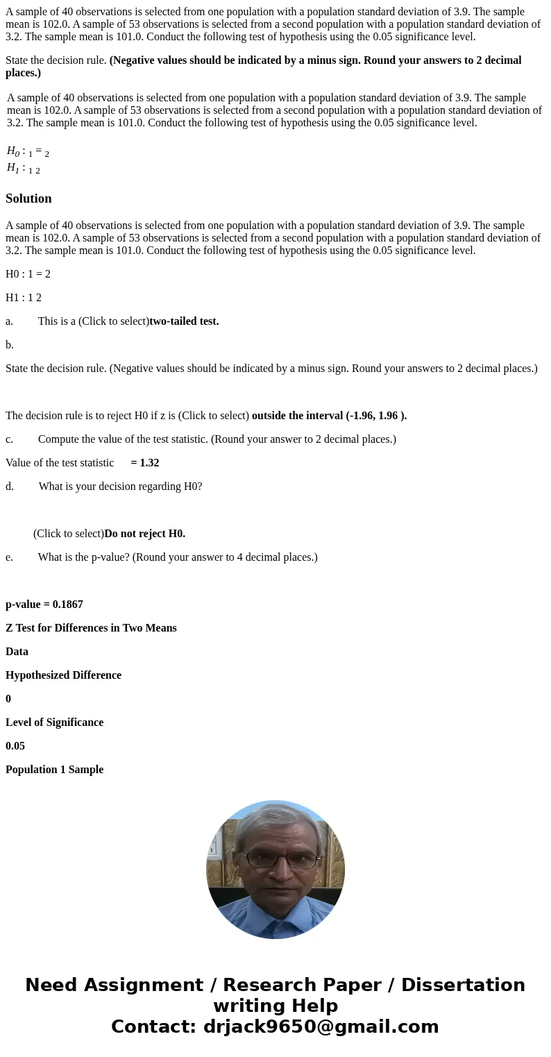 A sample of 40 observations is selected from one population with a population standard deviation of 3.9. The sample mean is 102.0. A sample of 53 observations i