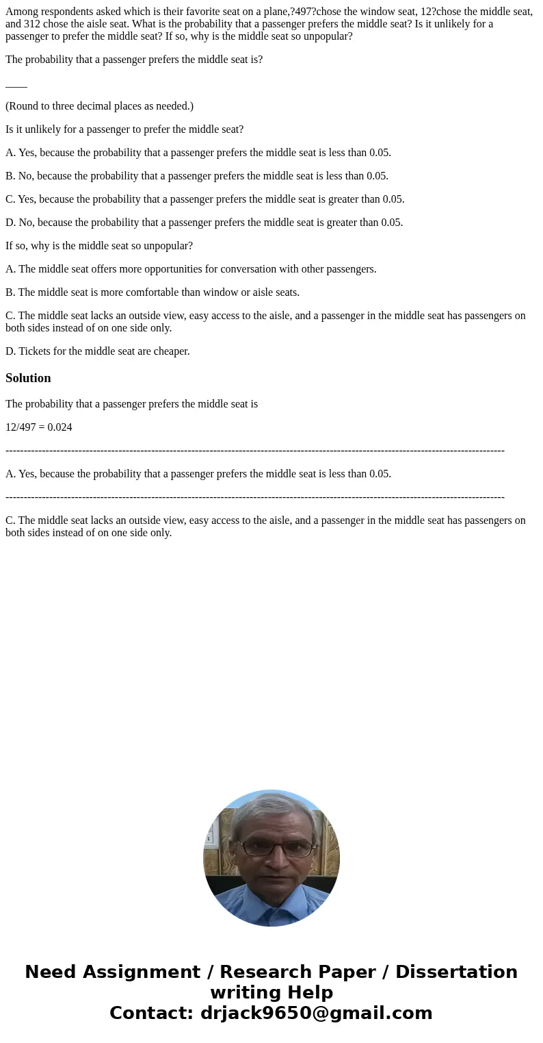 Among respondents asked which is their favorite seat on a plane,?497?chose the window seat, 12?chose the middle seat, and 312 chose the aisle seat. What is the 