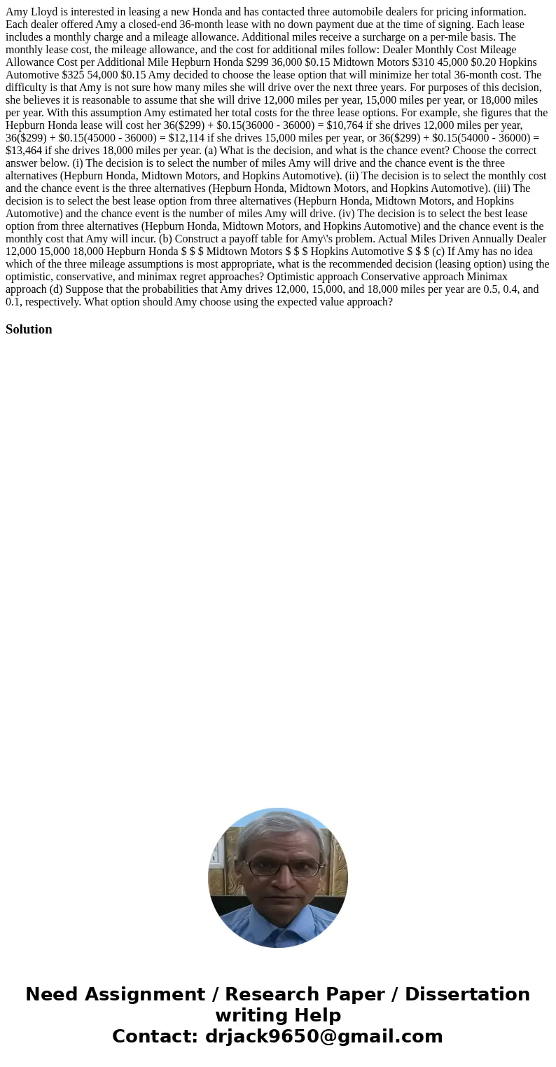 Amy Lloyd is interested in leasing a new Honda and has contacted three automobile dealers for pricing information. Each dealer offered Amy a closed-end 36-month Amy Lloyd is interested in leasing a new Honda and has contacted three automobile dealers for pricing information. Each dealer offered Amy a closed-end 36-month