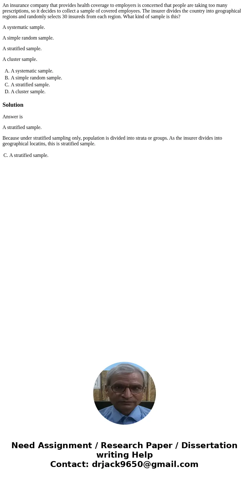 An insurance company that provides health coverage to employers is concerned that people are taking too many prescriptions, so it decides to collect a sample of An insurance company that provides health coverage to employers is concerned that people are taking too many prescriptions, so it decides to collect a sample of