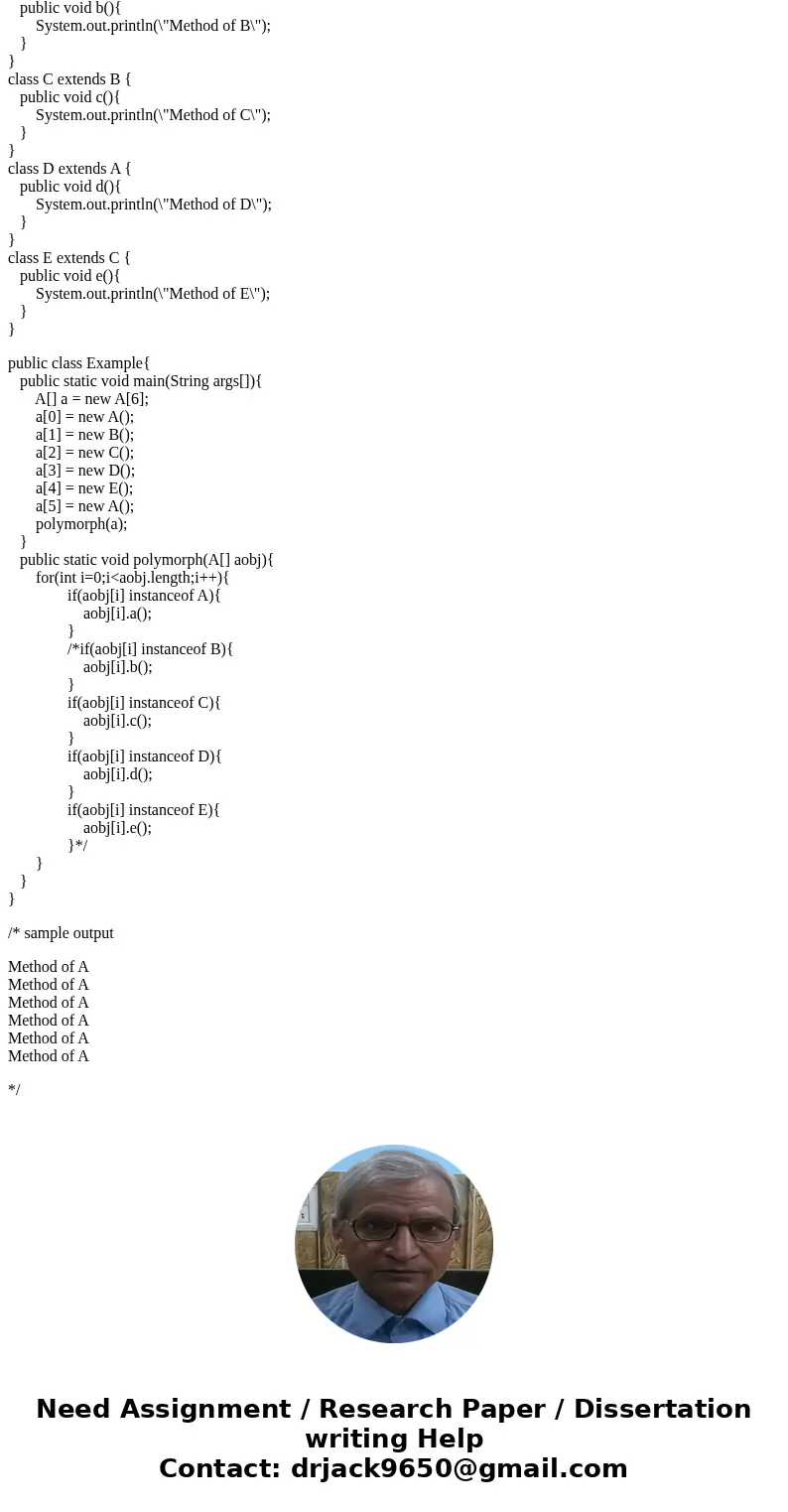 Assume that the following classes have been coded and compiled. public class A { // some Java code… with a method a( )} public class B extends A { // some java  Assume that the following classes have been coded and compiled. public class A { // some Java code… with a method a( )} public class B extends A { // some java