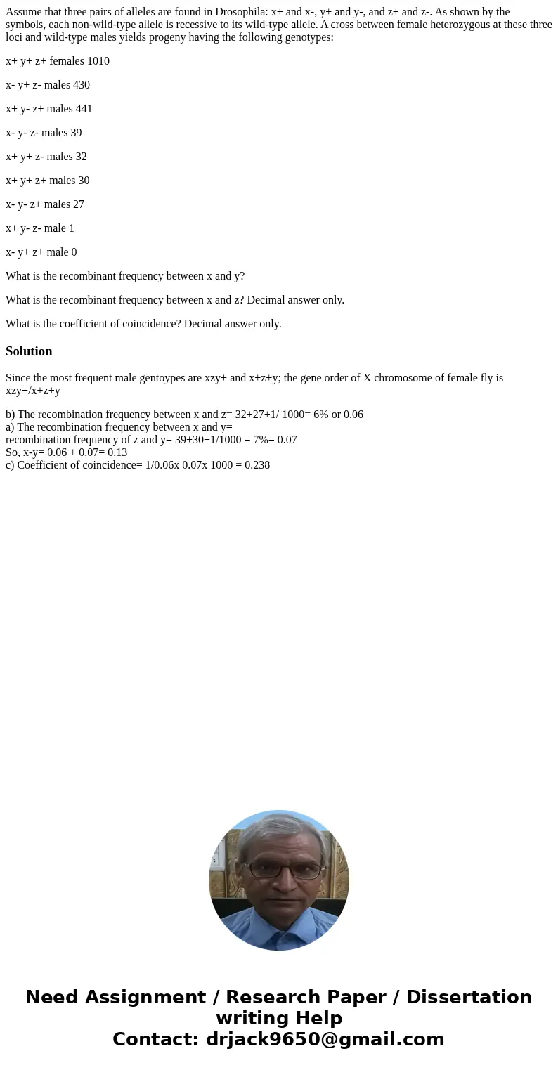 Assume that three pairs of alleles are found in Drosophila: x+ and x-, y+ and y-, and z+ and z-. As shown by the symbols, each non-wild-type allele is recessive Assume that three pairs of alleles are found in Drosophila: x+ and x-, y+ and y-, and z+ and z-. As shown by the symbols, each non-wild-type allele is recessive