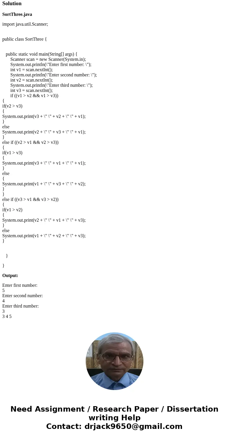 Assume that you have three variables named v1, v2, and v3. Write the code necessary to print out their three values in order from low to high. You may not use a Assume that you have three variables named v1, v2, and v3. Write the code necessary to print out their three values in order from low to high. You may not use a