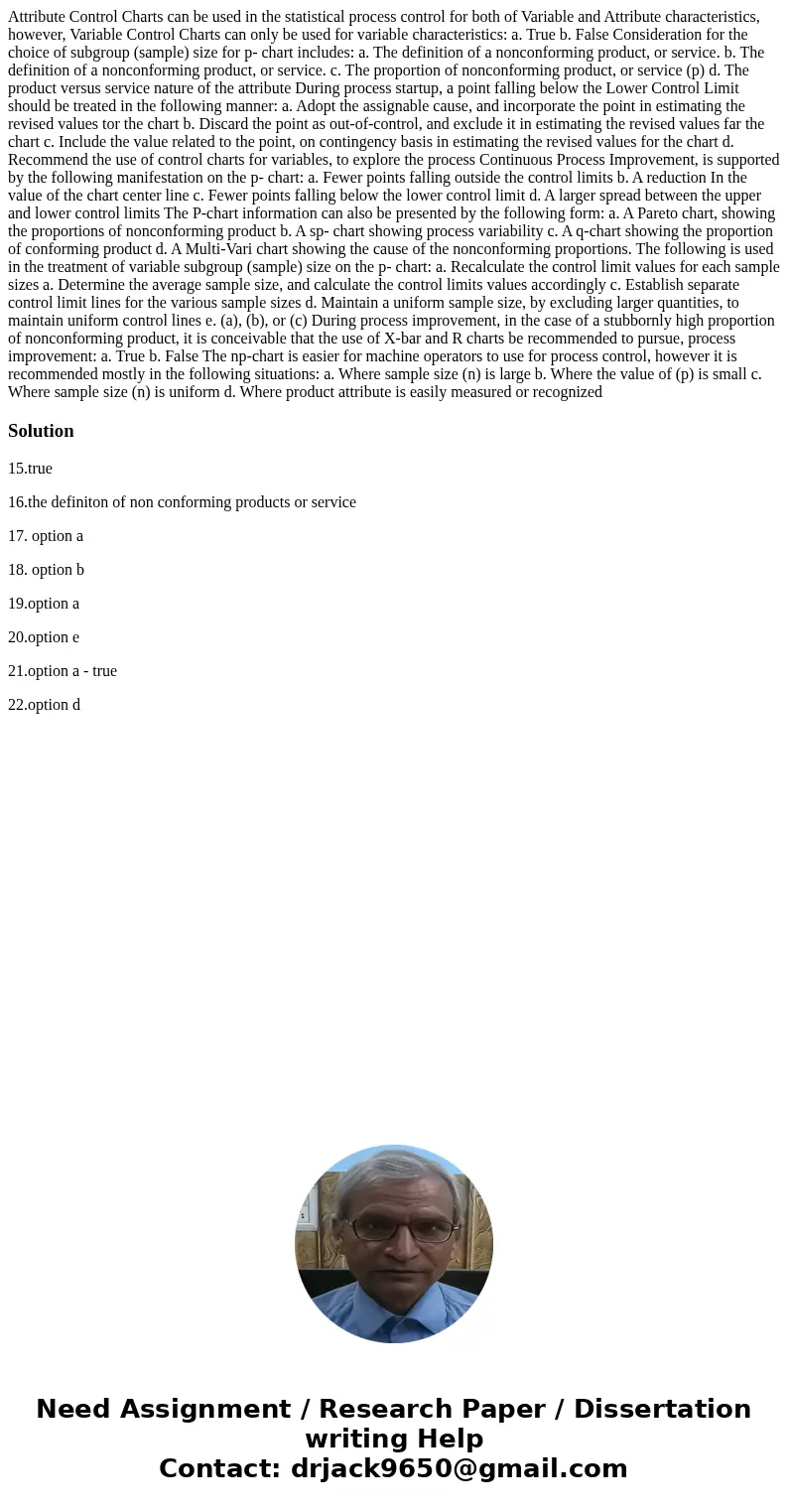 Attribute Control Charts can be used in the statistical process control for both of Variable and Attribute characteristics, however, Variable Control Charts ca  Attribute Control Charts can be used in the statistical process control for both of Variable and Attribute characteristics, however, Variable Control Charts ca