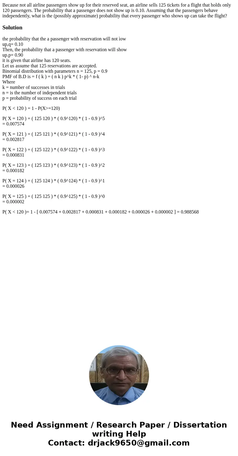 Because not all airline passengers show up for their reserved seat, an airline sells 125 tickets for a flight that holds only 120 passengers. The probability th Because not all airline passengers show up for their reserved seat, an airline sells 125 tickets for a flight that holds only 120 passengers. The probability th