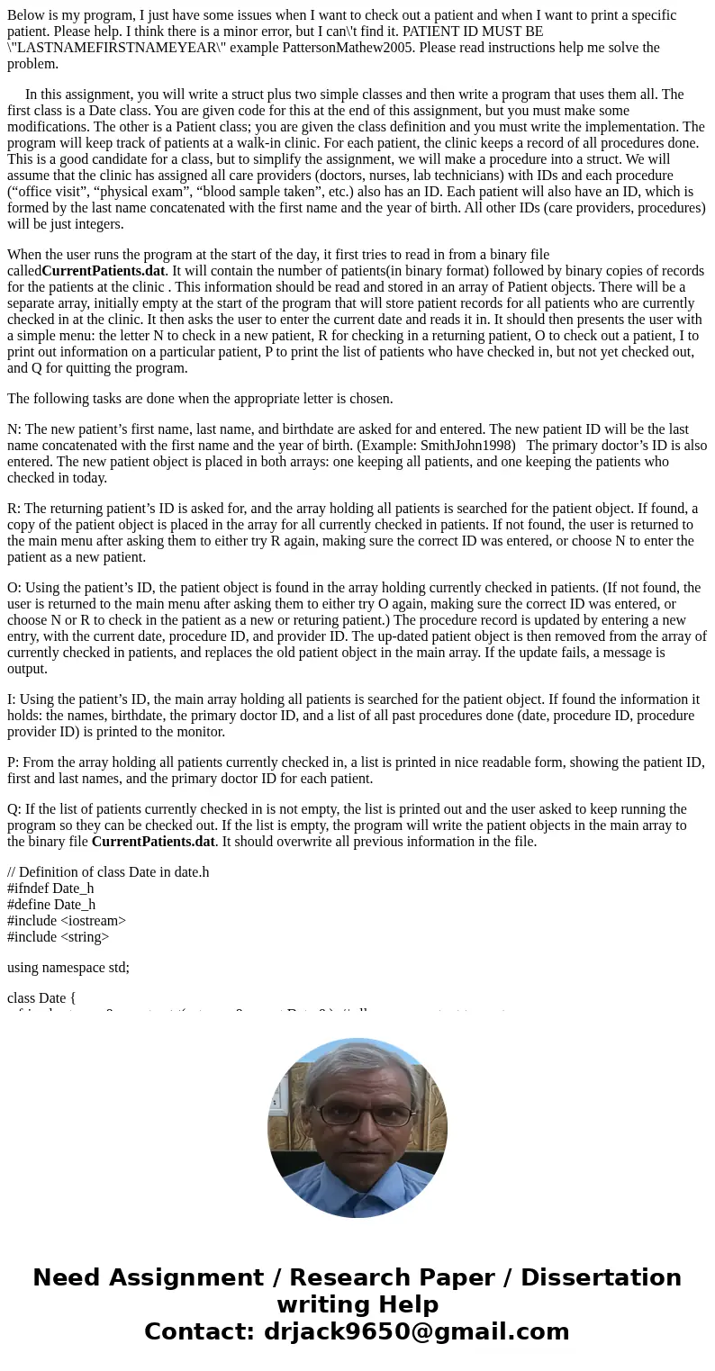 Below is my program, I just have some issues when I want to check out a patient and when I want to print a specific patient. Please help. I think there is a min Below is my program, I just have some issues when I want to check out a patient and when I want to print a specific patient. Please help. I think there is a min
