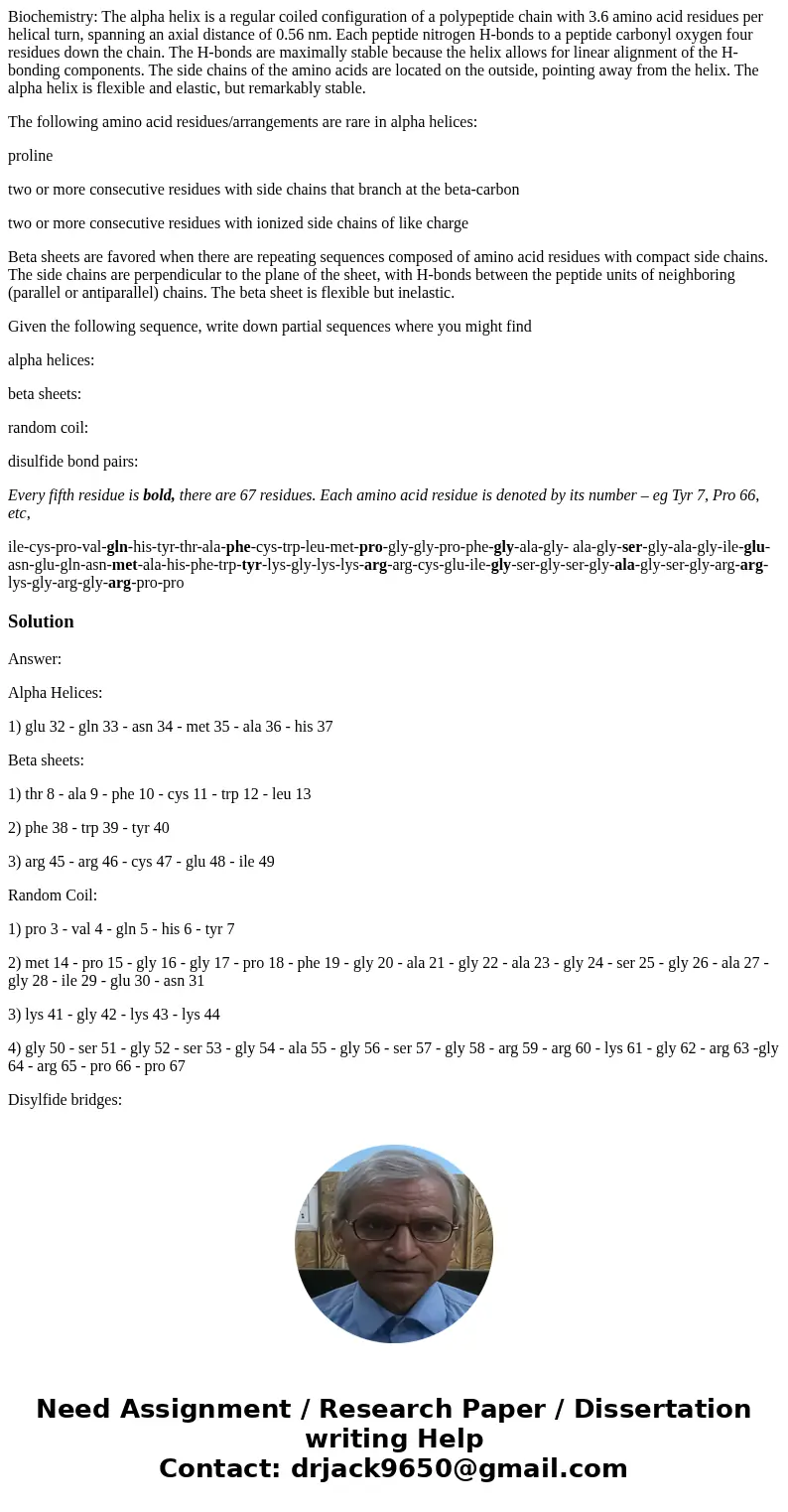 Biochemistry: The alpha helix is a regular coiled configuration of a polypeptide chain with 3.6 amino acid residues per helical turn, spanning an axial distance Biochemistry: The alpha helix is a regular coiled configuration of a polypeptide chain with 3.6 amino acid residues per helical turn, spanning an axial distance