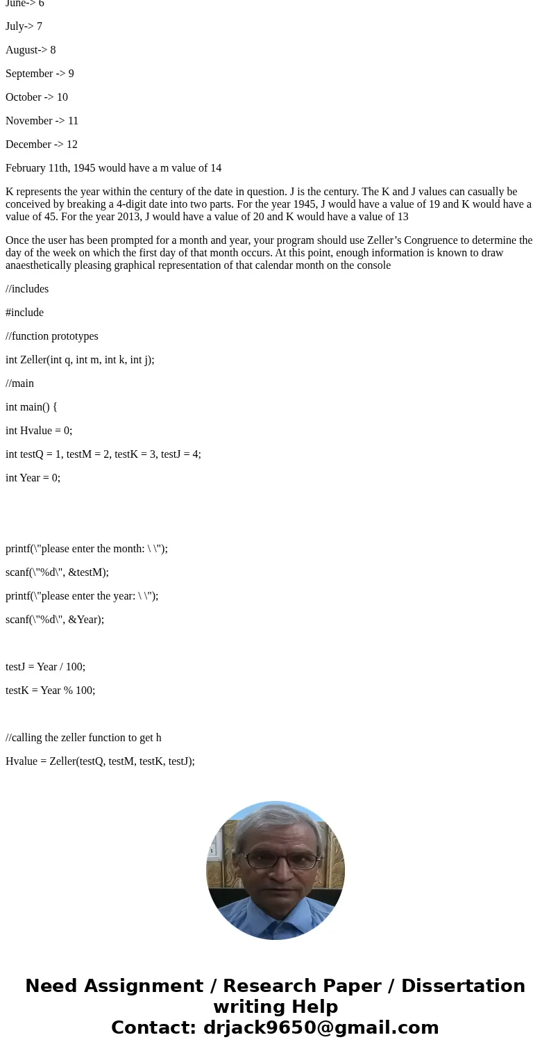 C Programming Gregorian Calendar Month Display– Zeller’s Congruence Overview In this assignment, the student will write a C program that graphically displays an C Programming Gregorian Calendar Month Display– Zeller’s Congruence Overview In this assignment, the student will write a C program that graphically displays an