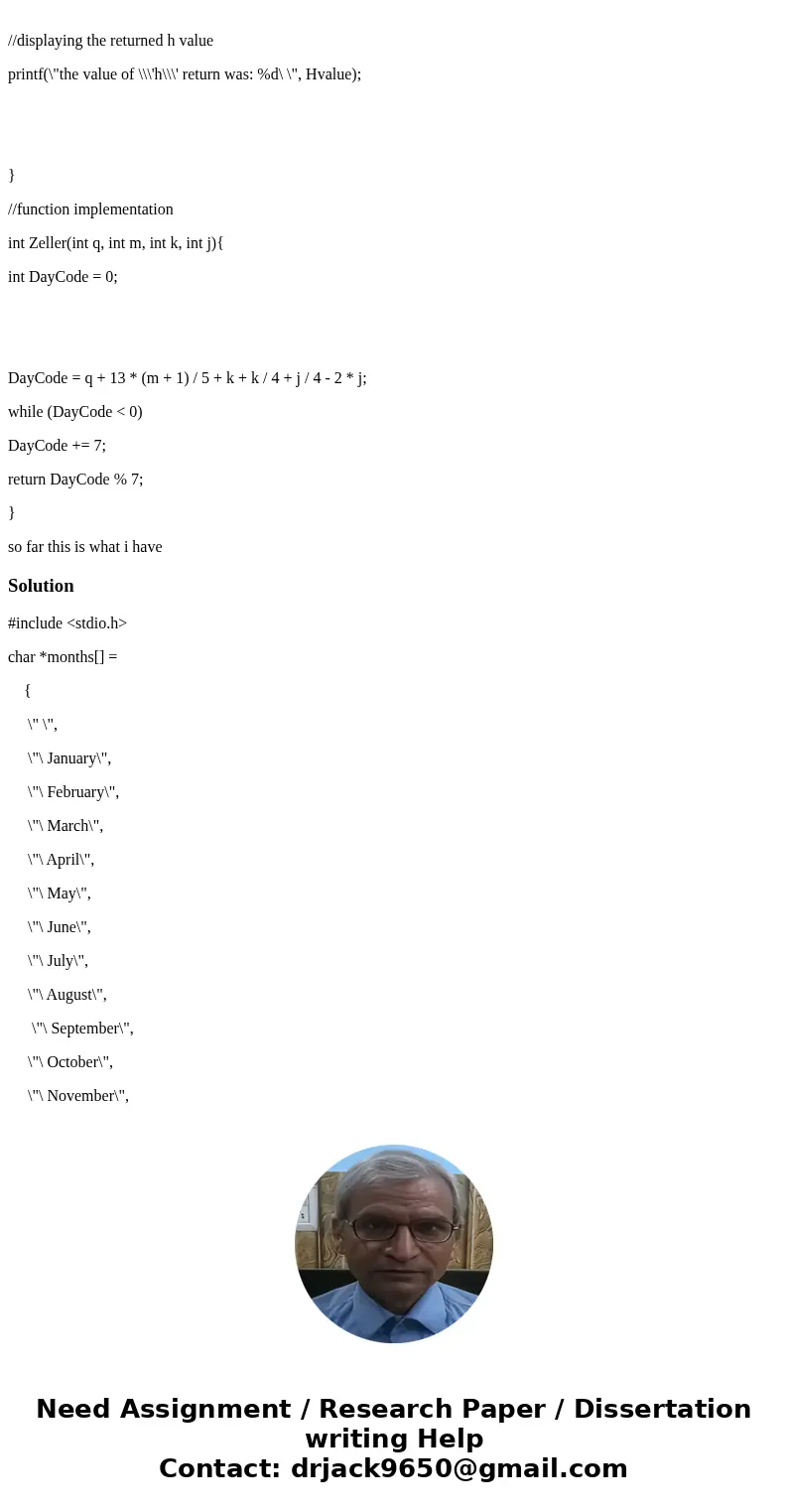 C Programming Gregorian Calendar Month Display– Zeller’s Congruence Overview In this assignment, the student will write a C program that graphically displays an C Programming Gregorian Calendar Month Display– Zeller’s Congruence Overview In this assignment, the student will write a C program that graphically displays an