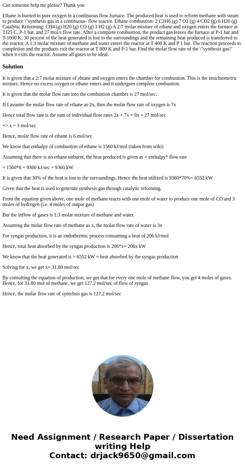 Can someone help me please? Thank you Ethane is burned in pure oxygen in a continuous flow furnace. The produced heat is used to reform methane with steam to pr