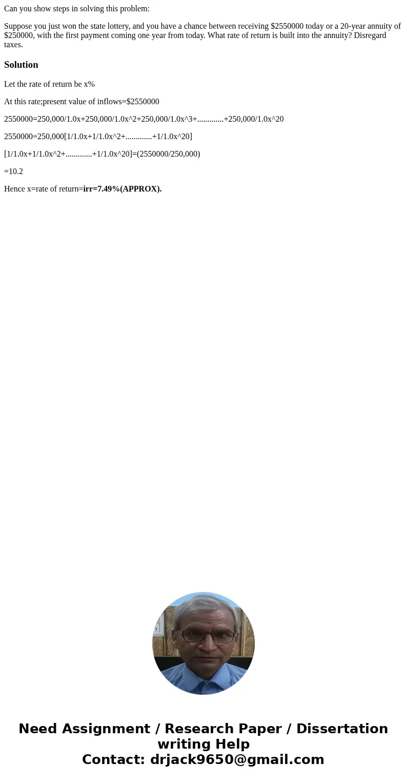 Can you show steps in solving this problem: Suppose you just won the state lottery, and you have a chance between receiving $2550000 today or a 20-year annuity 