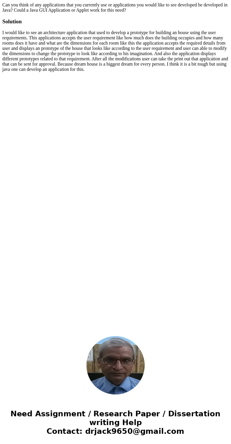 Can you think of any applications that you currently use or applications you would like to see developed be developed in Java? Could a Java GUI Application or   Can you think of any applications that you currently use or applications you would like to see developed be developed in Java? Could a Java GUI Application or