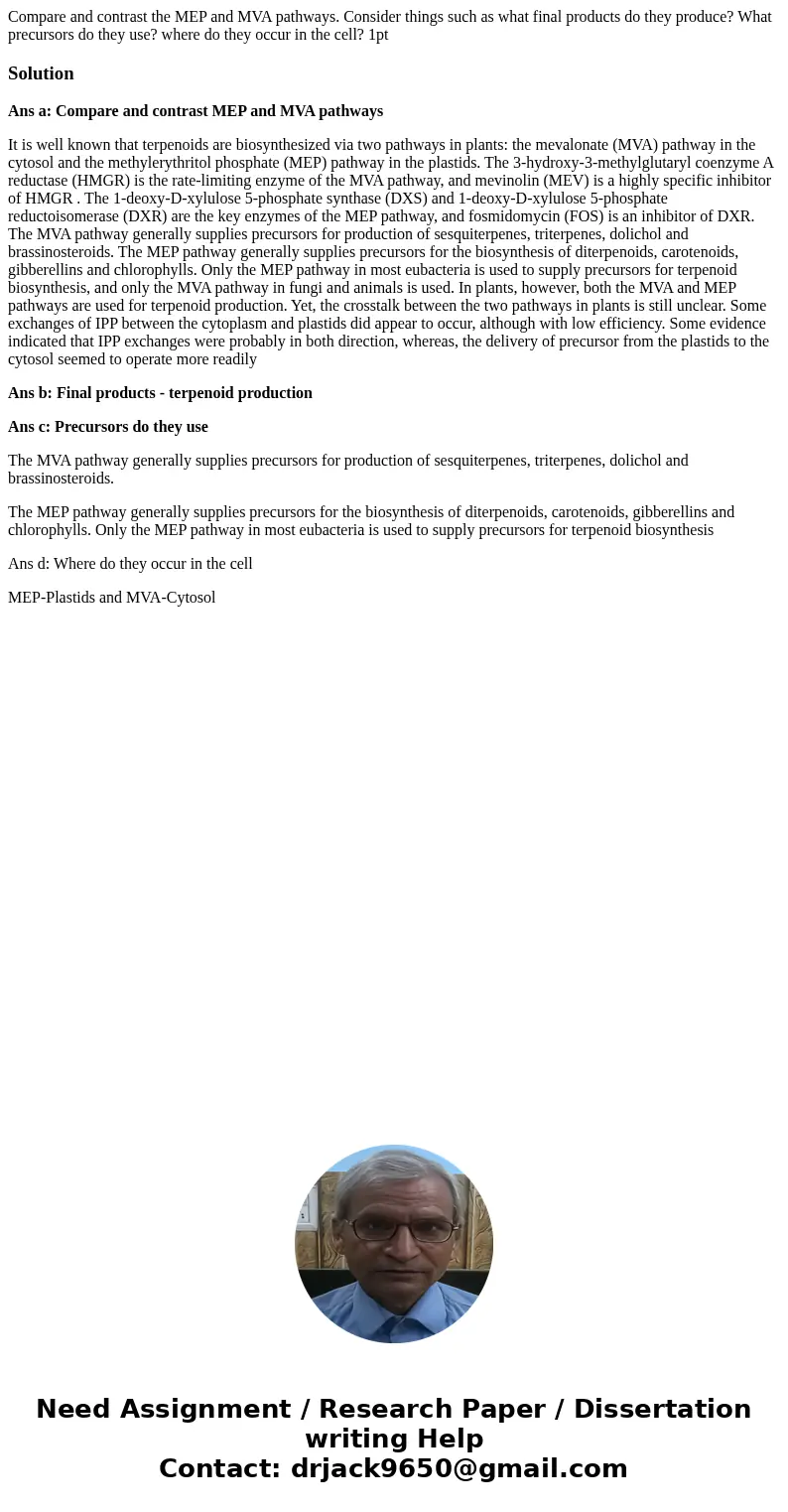  Compare and contrast the MEP and MVA pathways. Consider things such as what final products do they produce? What precursors do they use? where do they occur in