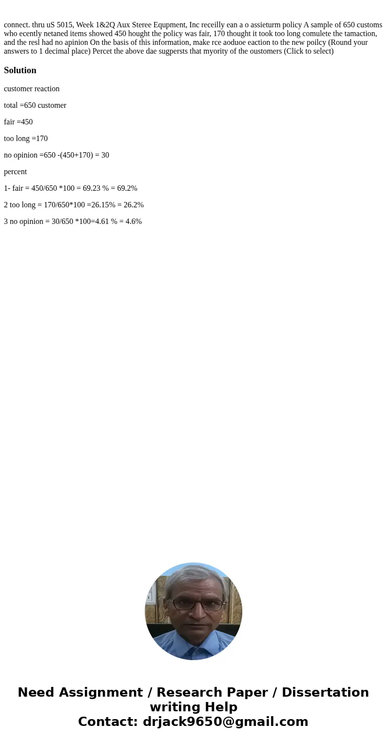  connect. thru uS 5015, Week 1&2Q Aux Steree Equpment, Inc receilly ean a o assieturm policy A sample of 650 customs who ecently netaned items showed 450 ho