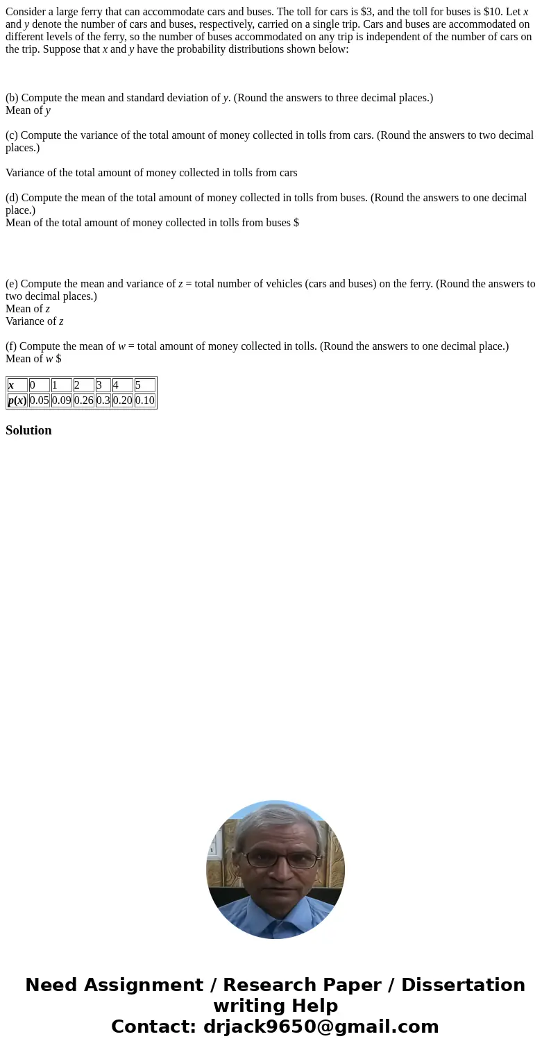Consider a large ferry that can accommodate cars and buses. The toll for cars is $3, and the toll for buses is $10. Let x and y denote the number of cars and bu Consider a large ferry that can accommodate cars and buses. The toll for cars is $3, and the toll for buses is $10. Let x and y denote the number of cars and bu