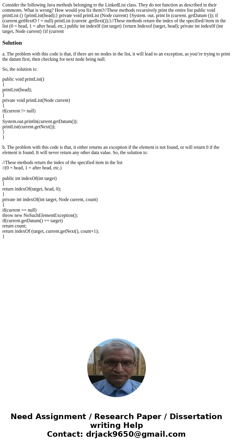 Consider the following Java methods belonging to the LinkedList class. They do not function as described in their comments. What is wrong? How would you fix th  Consider the following Java methods belonging to the LinkedList class. They do not function as described in their comments. What is wrong? How would you fix th