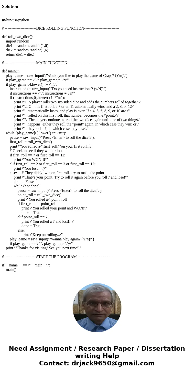  Craps. Write a Python program (called q2.py) that plays the dice game Craps. The player begins by throwing two standard dice. If the sum of the dice is 7 or 11