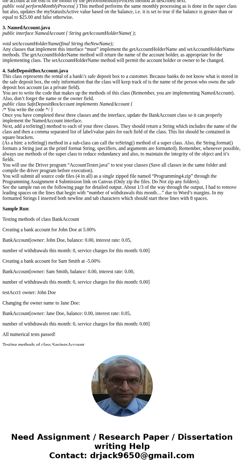 Create a basic bank account class “BankAccount.java,” a more specific savings account class “SavingsAccount.java,” an Interface for accessing and changing a cus Create a basic bank account class “BankAccount.java,” a more specific savings account class “SavingsAccount.java,” an Interface for accessing and changing a cus