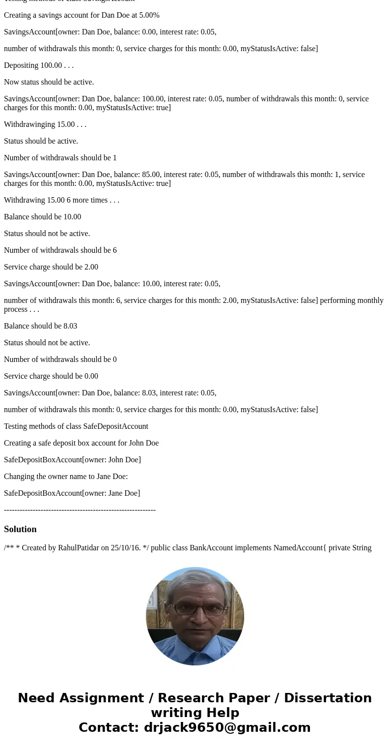 Create a basic bank account class “BankAccount.java,” a more specific savings account class “SavingsAccount.java,” an Interface for accessing and changing a cus Create a basic bank account class “BankAccount.java,” a more specific savings account class “SavingsAccount.java,” an Interface for accessing and changing a cus