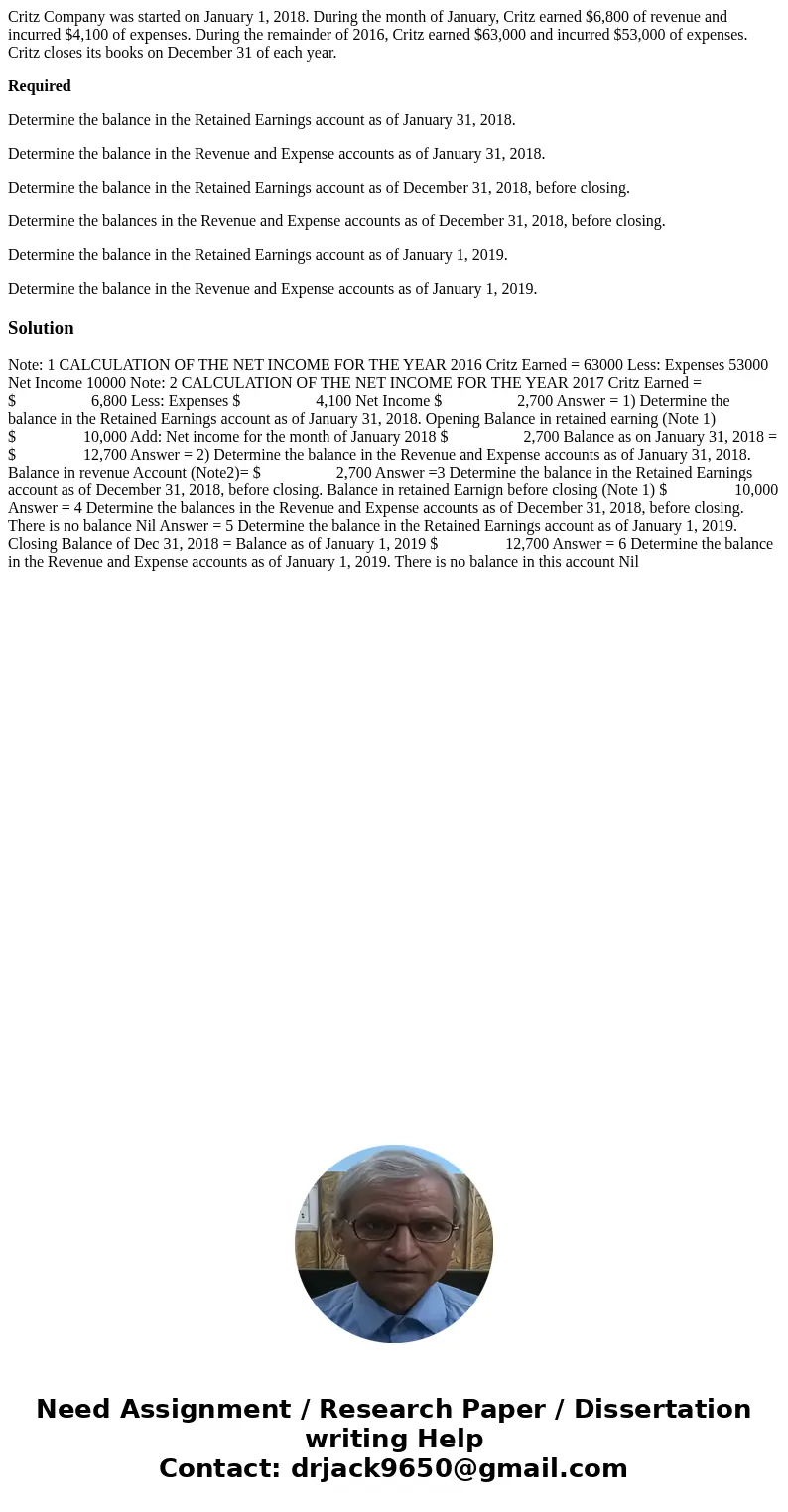 Critz Company was started on January 1, 2018. During the month of January, Critz earned $6,800 of revenue and incurred $4,100 of expenses. During the remainder  Critz Company was started on January 1, 2018. During the month of January, Critz earned $6,800 of revenue and incurred $4,100 of expenses. During the remainder