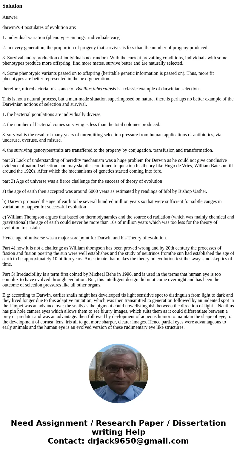  Darwin\'s 4 postulates are basic rules for when a trait is likely to evolve by natural selection. Please apply Darwin\'s postulates to evolution of antibiotic 