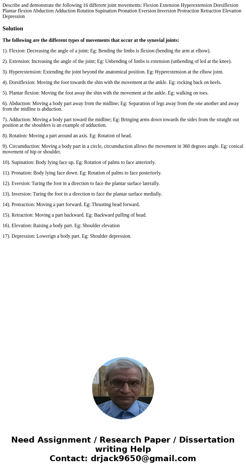 Describe and demonstrate the following 16 different joint movements: Flexion Extension Hyperextension Dorsiflexion Plantar flexion Abduction Adduction Rotation  Describe and demonstrate the following 16 different joint movements: Flexion Extension Hyperextension Dorsiflexion Plantar flexion Abduction Adduction Rotation