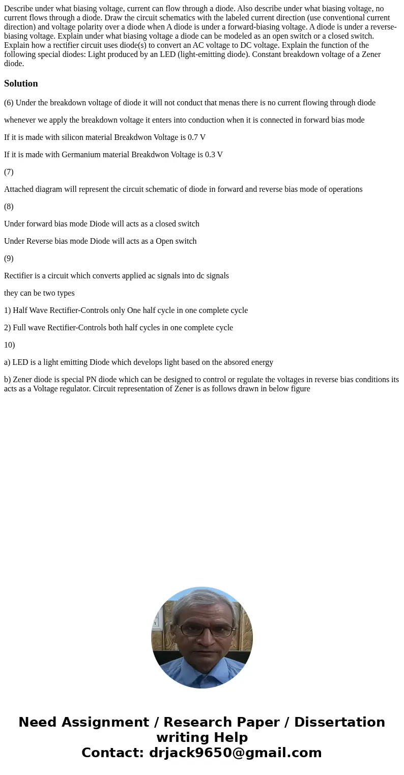  Describe under what biasing voltage, current can flow through a diode. Also describe under what biasing voltage, no current flows through a diode. Draw the cir