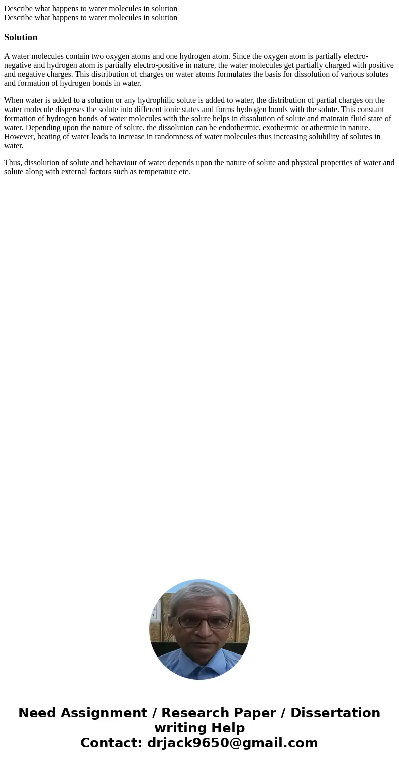 Describe what happens to water molecules in solution Describe what happens to water molecules in solutionSolutionA water molecules contain two oxygen atoms and  Describe what happens to water molecules in solution Describe what happens to water molecules in solutionSolutionA water molecules contain two oxygen atoms and