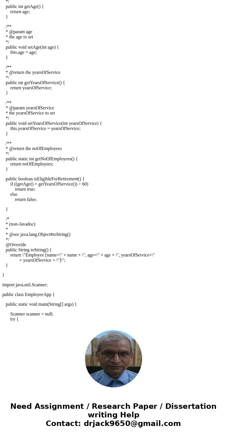 Design and implement a class Employee in a java file called Employee.java. The class should contain instance variables for employee’s name, age, yearsOfService.