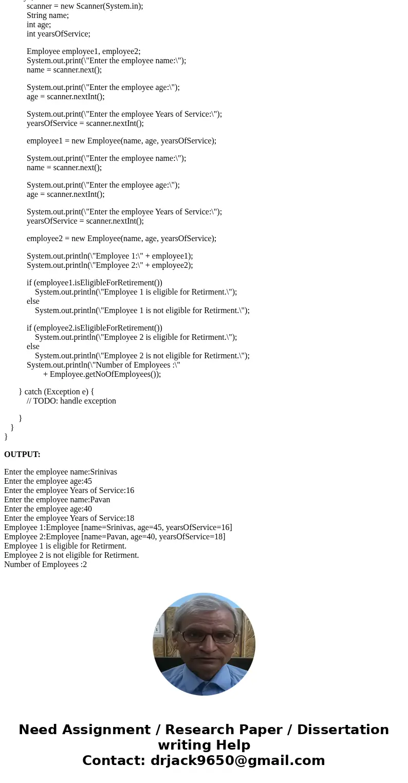 Design and implement a class Employee in a java file called Employee.java. The class should contain instance variables for employee’s name, age, yearsOfService.