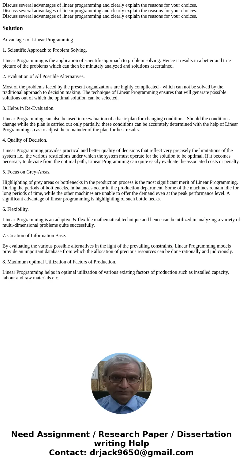 Discuss several advantages of linear programming and clearly explain the reasons for your choices. Discuss several advantages of linear programming and clearly  Discuss several advantages of linear programming and clearly explain the reasons for your choices. Discuss several advantages of linear programming and clearly