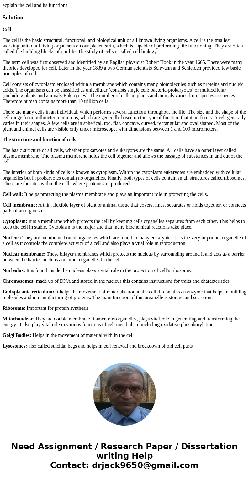 ecplain the cell and its functionsSolutionCell The cell is the basic structural, functional, and biological unit of all known living organisms. A cell is the sm ecplain the cell and its functionsSolutionCell The cell is the basic structural, functional, and biological unit of all known living organisms. A cell is the sm