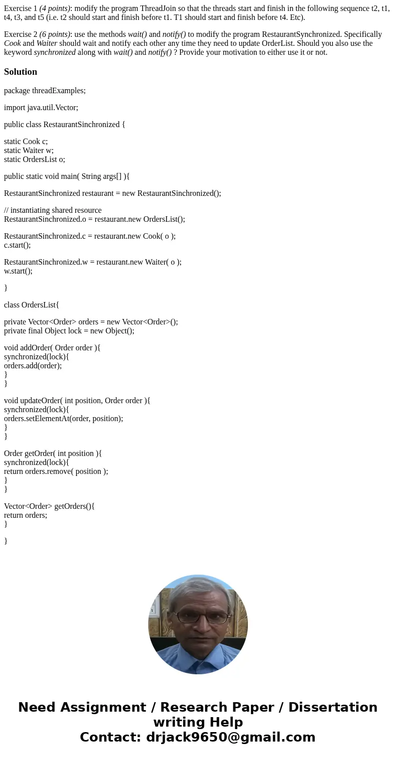 Exercise 1 (4 points): modify the program ThreadJoin so that the threads start and finish in the following sequence t2, t1, t4, t3, and t5 (i.e. t2 should start