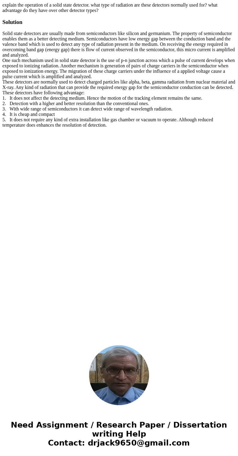 explain the operation of a solid state detector. what type of radiation are these detectors normally used for? what advantage do they have over other detector t explain the operation of a solid state detector. what type of radiation are these detectors normally used for? what advantage do they have over other detector t