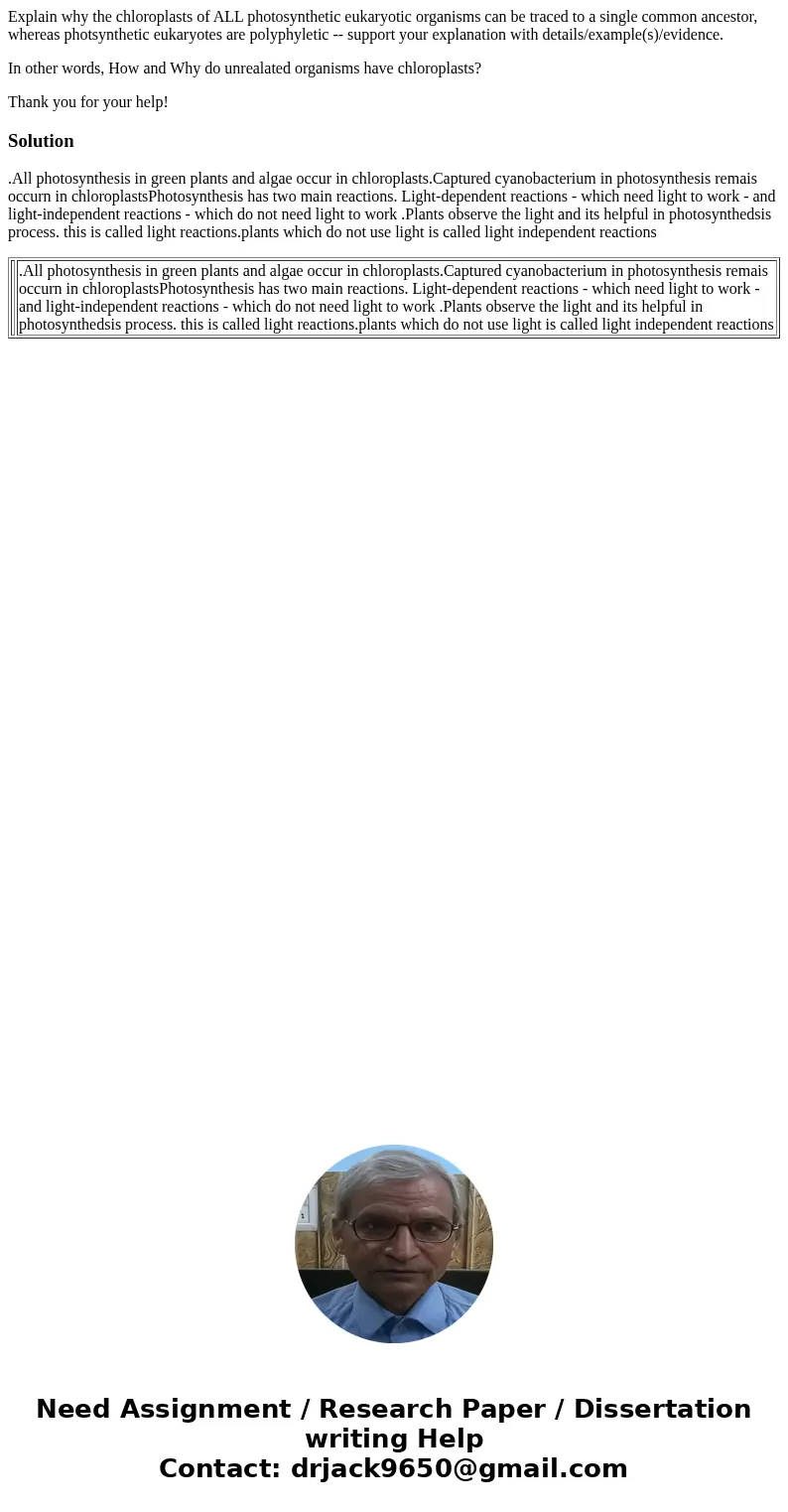 Explain why the chloroplasts of ALL photosynthetic eukaryotic organisms can be traced to a single common ancestor, whereas photsynthetic eukaryotes are polyphyl Explain why the chloroplasts of ALL photosynthetic eukaryotic organisms can be traced to a single common ancestor, whereas photsynthetic eukaryotes are polyphyl