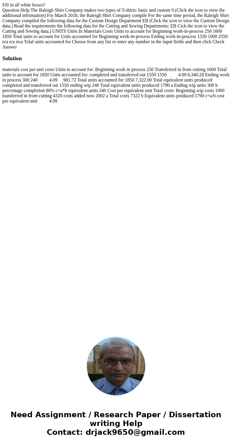 Fill in all white boxes? Question Help The Raleigh Shirt Company makes two types of T-shirts: basic and custom 0 (Click the icon to view the additional informat Fill in all white boxes? Question Help The Raleigh Shirt Company makes two types of T-shirts: basic and custom 0 (Click the icon to view the additional informat