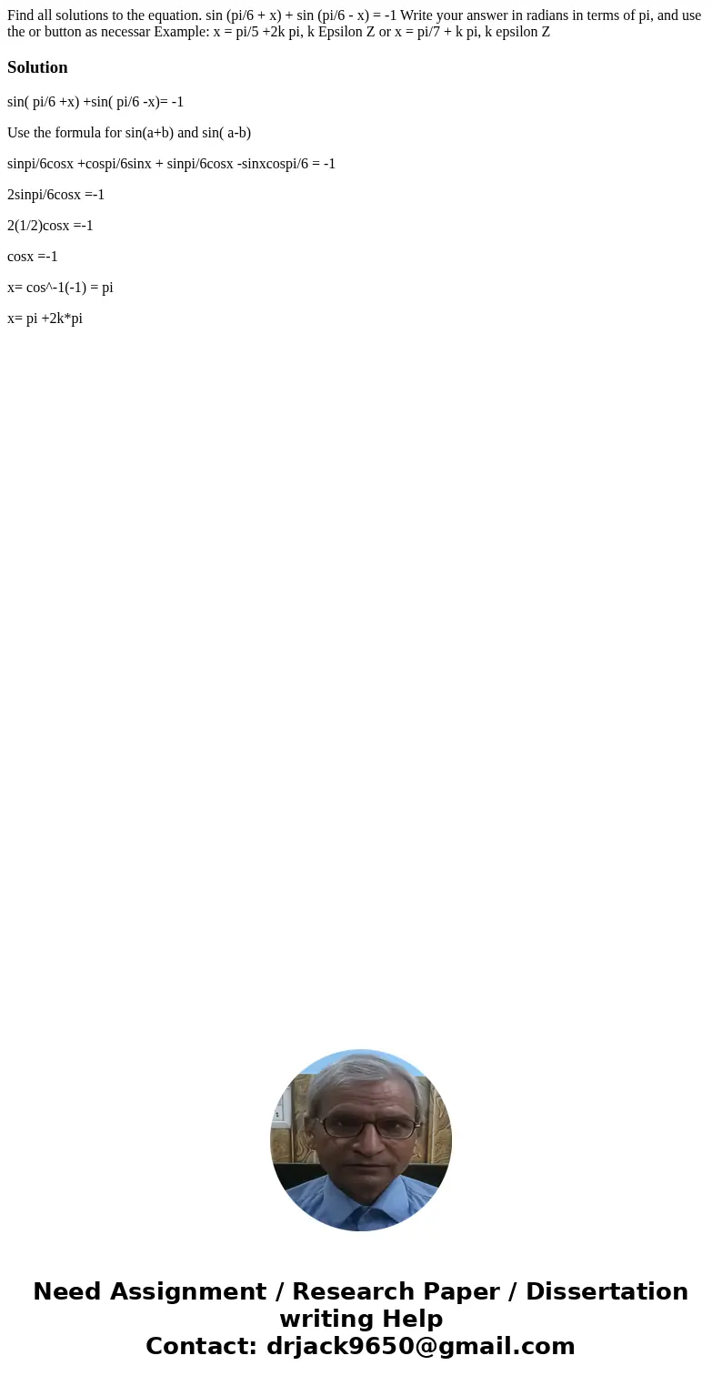 Find all solutions to the equation. sin (pi/6 + x) + sin (pi/6 - x) = -1 Write your answer in radians in terms of pi, and use the or button as necessar Example  Find all solutions to the equation. sin (pi/6 + x) + sin (pi/6 - x) = -1 Write your answer in radians in terms of pi, and use the or button as necessar Example